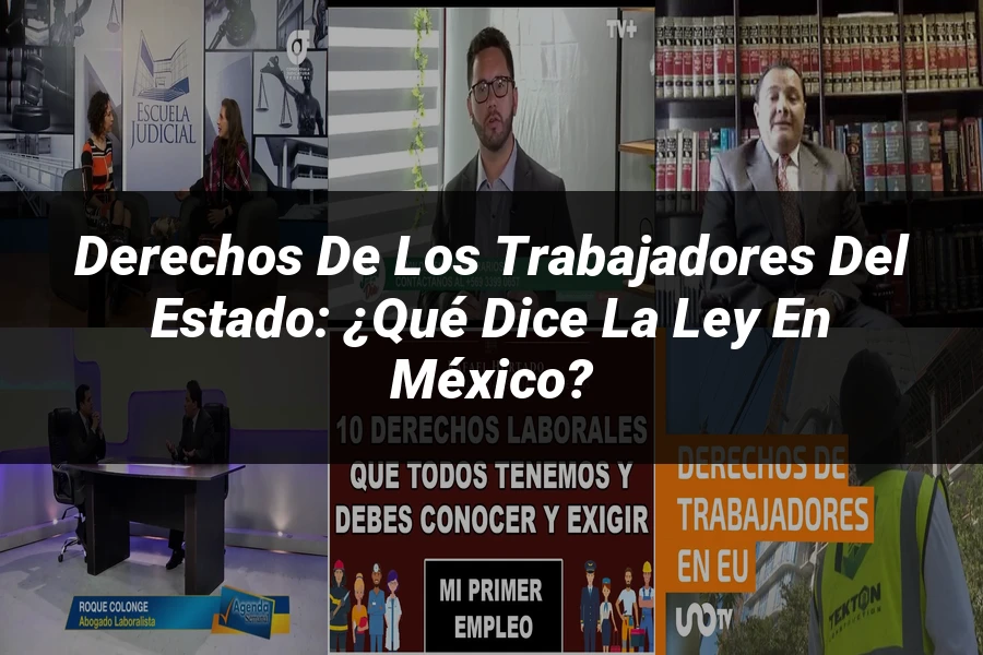 "Derechos de los Trabajadores del Estado: ¿Qué Dice la Ley en México?"
