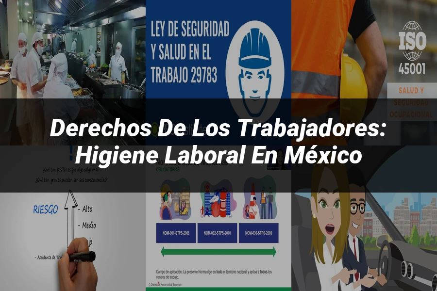 "Derechos de los Trabajadores: Higiene Laboral en México"