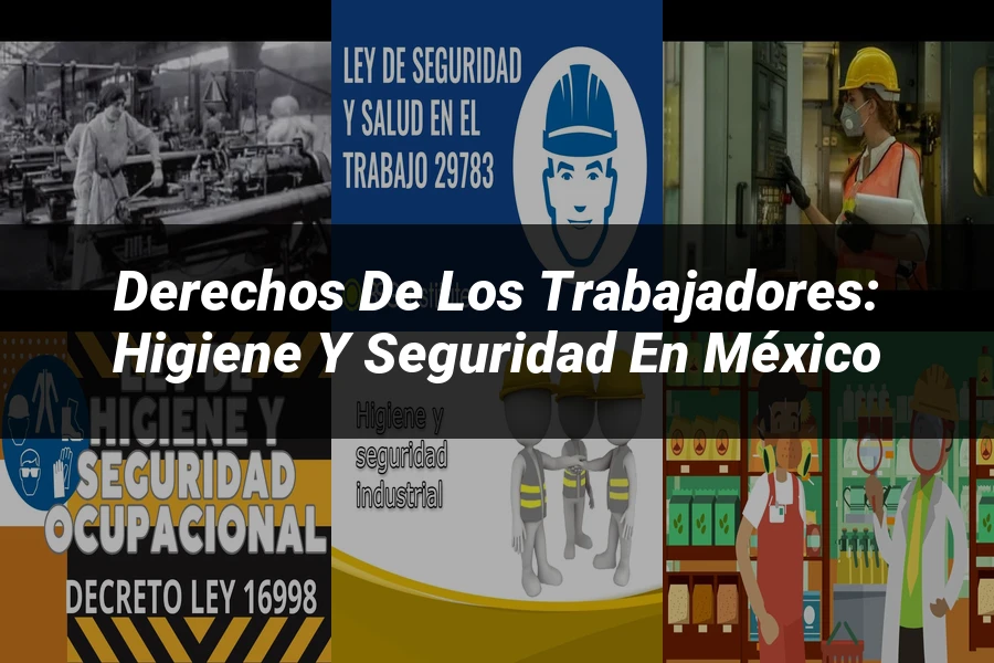 "Derechos de los Trabajadores: Higiene y Seguridad en México"