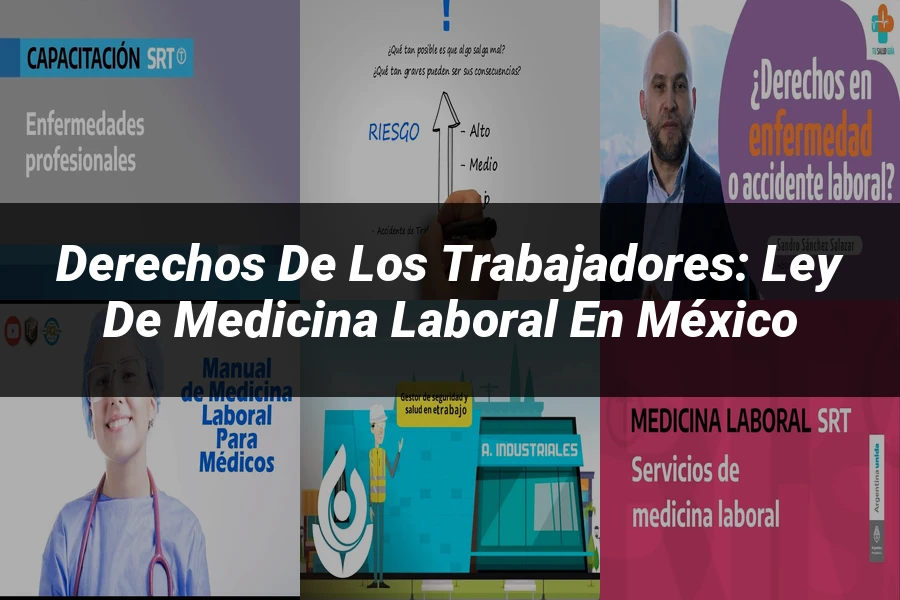 "Derechos de los Trabajadores: Ley de Medicina Laboral en México"