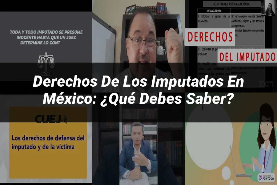 "Derechos de los imputados en México: ¿Qué debes saber?"