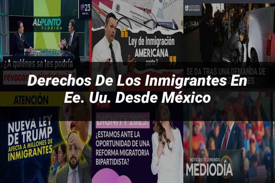 "Derechos de los inmigrantes en EE. UU. desde México"