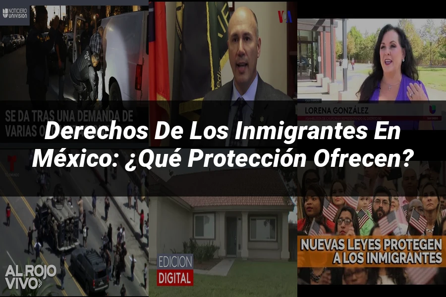 "Derechos de los inmigrantes en México: ¿Qué protección ofrecen?"