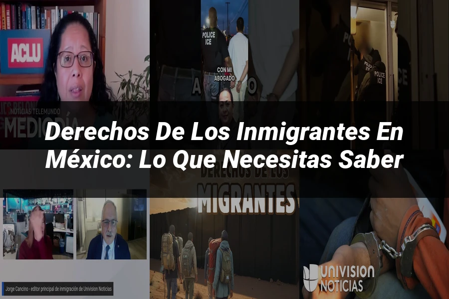 "Derechos de los inmigrantes en México: lo que necesitas saber"