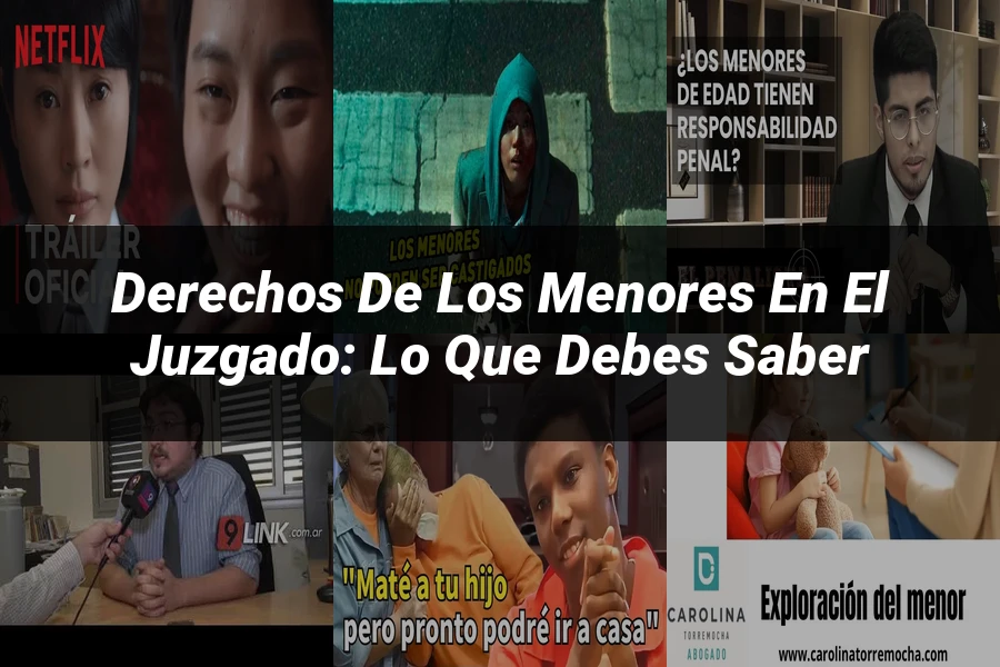 "Derechos de los menores en el juzgado: Lo que debes saber"