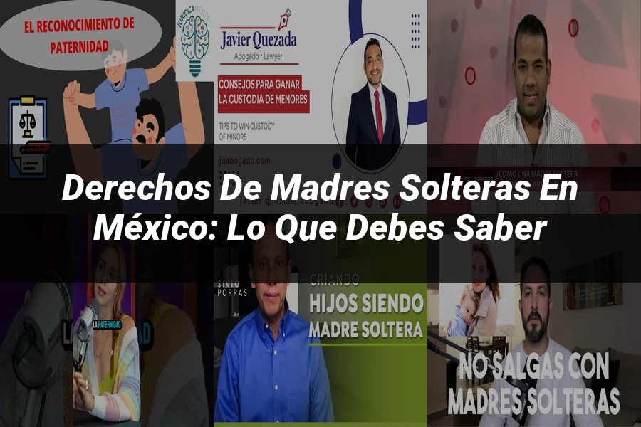 "Derechos de madres solteras en México: lo que debes saber"