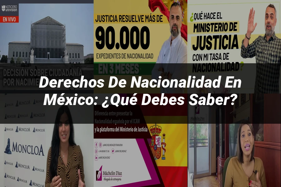 "Derechos de nacionalidad en México: ¿Qué debes saber?"