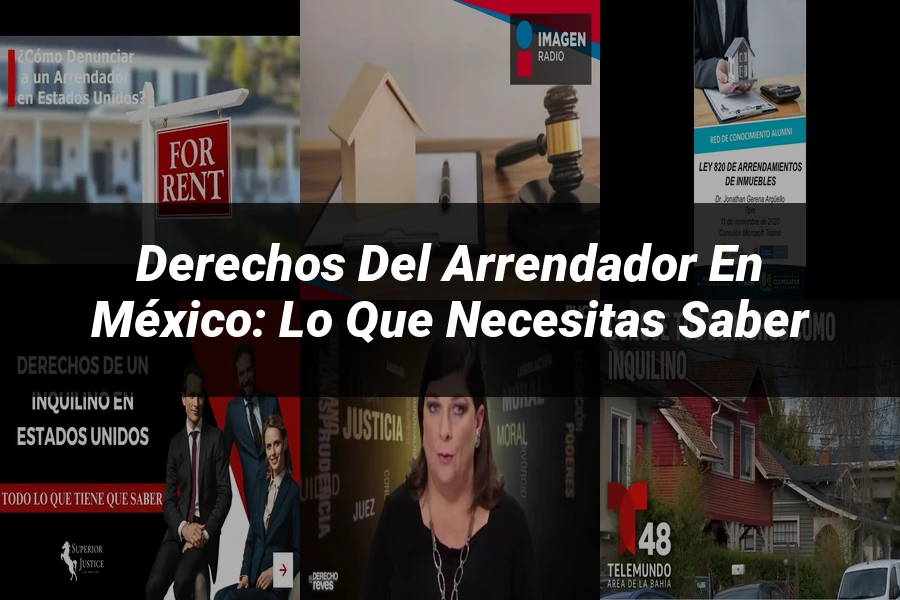 "Derechos del Arrendador en México: Lo que Necesitas Saber"