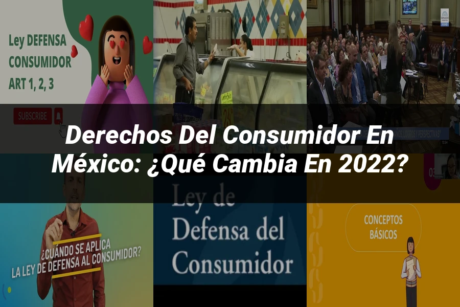 "Derechos del Consumidor en México: ¿Qué Cambia en 2022?"