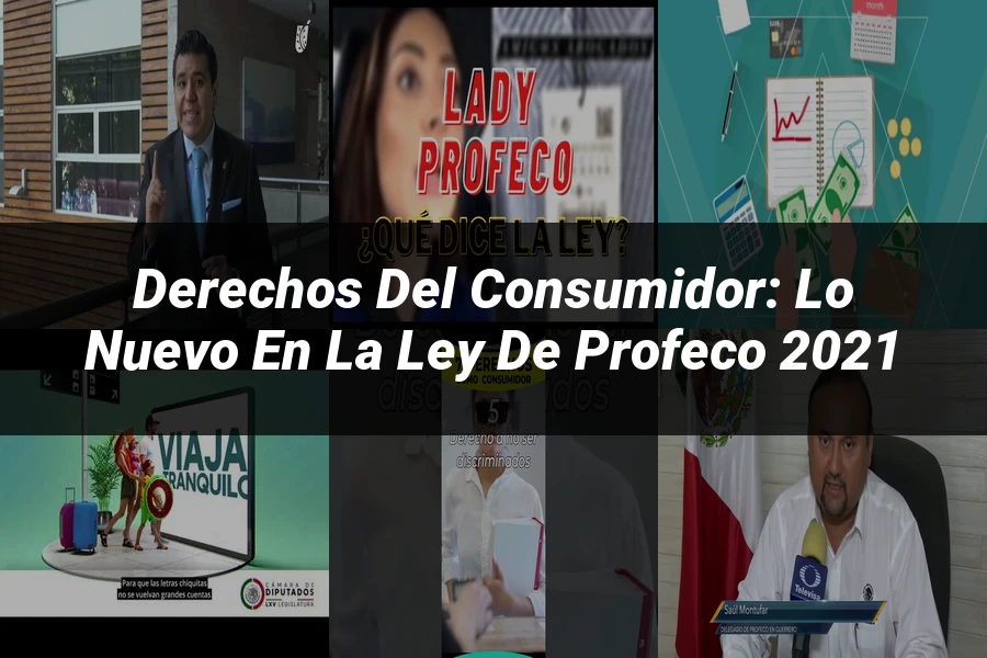 "Derechos del Consumidor: Lo Nuevo en la Ley de Profeco 2021"