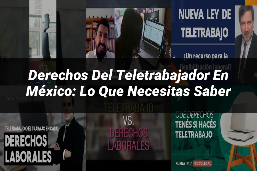 "Derechos del Teletrabajador en México: Lo que Necesitas Saber"