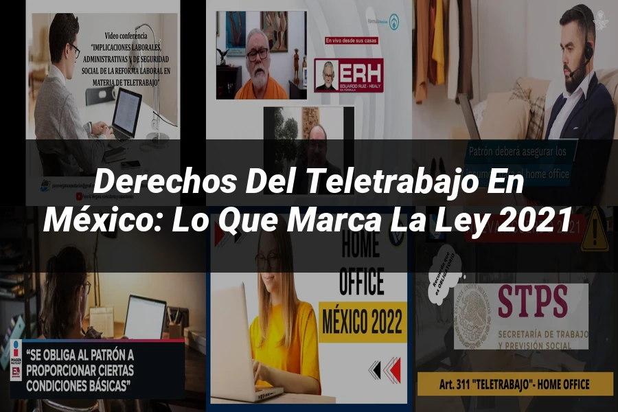 "Derechos del Teletrabajo en México: Lo que Marca la Ley 2021"