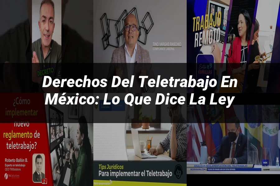 "Derechos del Teletrabajo en México: Lo que dice la Ley"