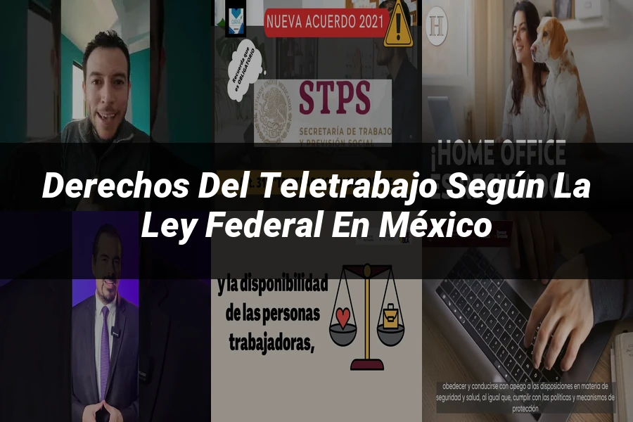 "Derechos del Teletrabajo según la Ley Federal en México"
