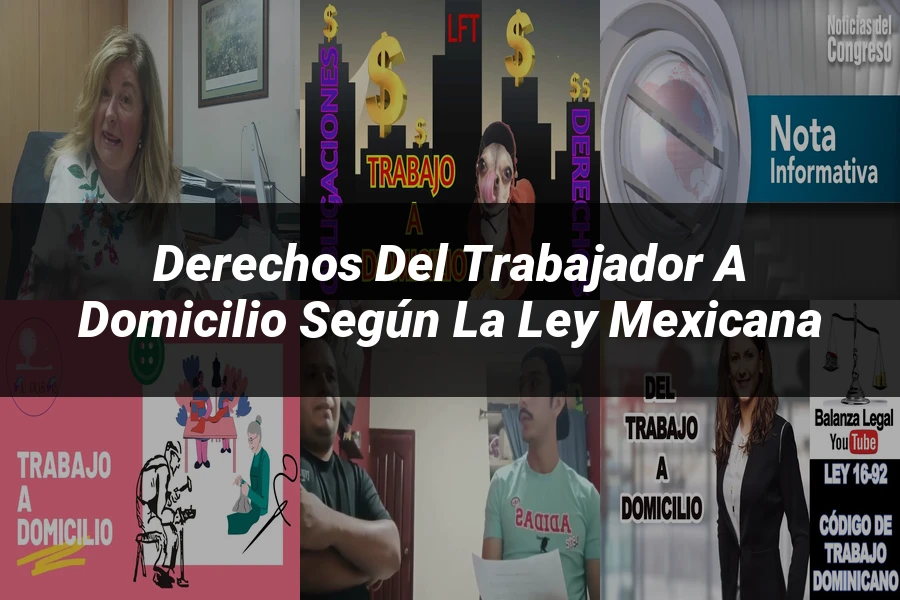 "Derechos del Trabajador a Domicilio según la Ley Mexicana"