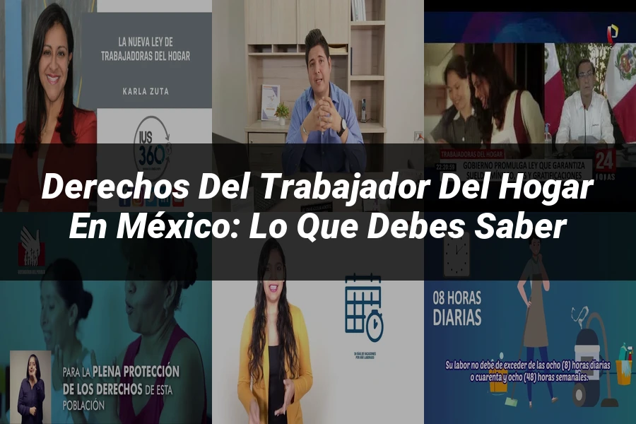 "Derechos del Trabajador del Hogar en México: Lo Que Debes Saber"