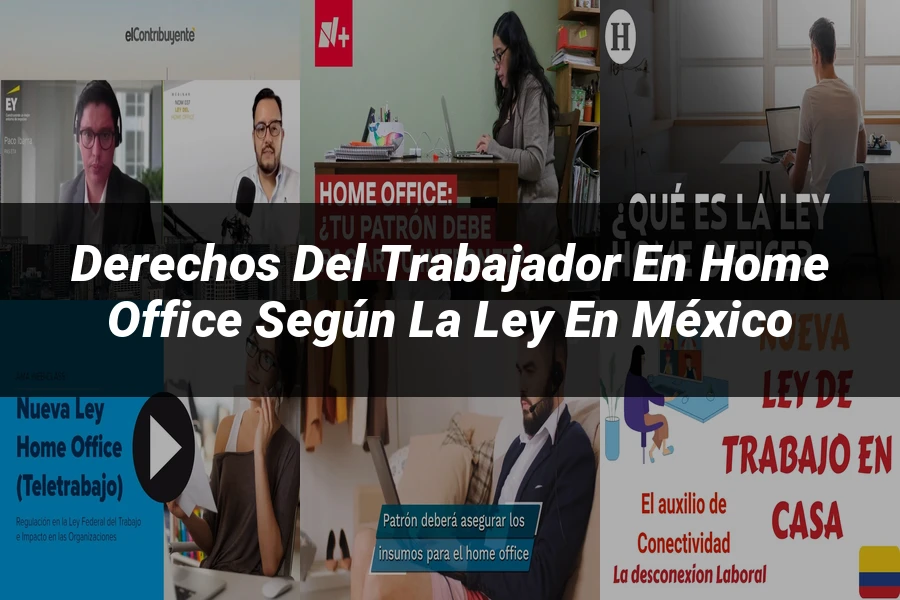 "Derechos del Trabajador en Home Office según la Ley en México"