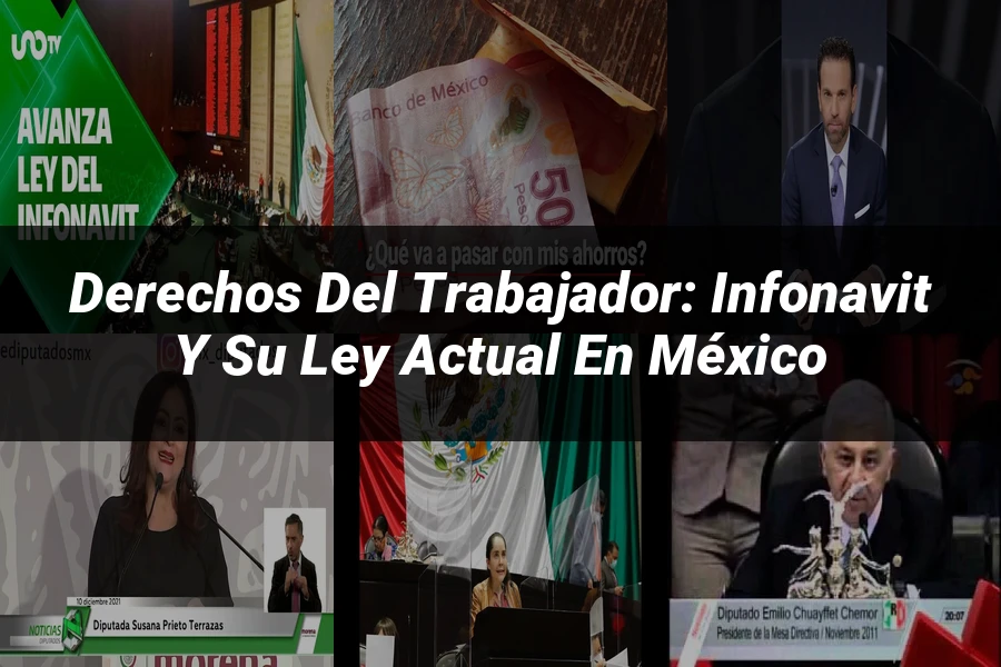 "Derechos del Trabajador: Infonavit y su Ley Actual en México"