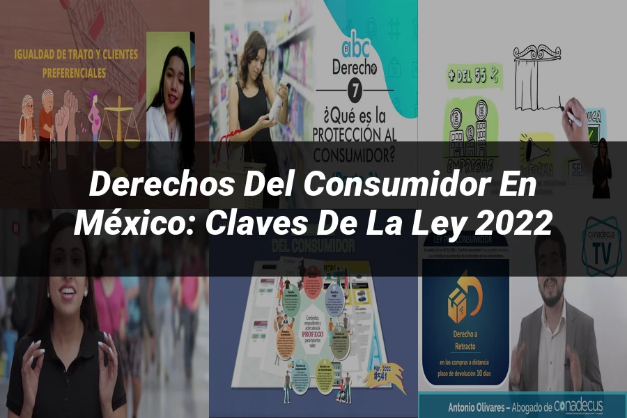 "Derechos del consumidor en México: Claves de la Ley 2022"
