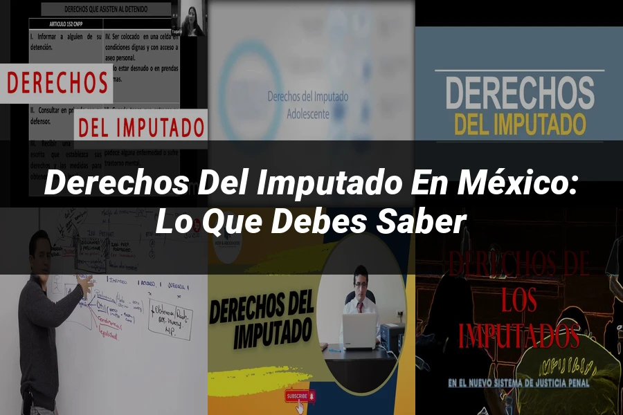 "Derechos del imputado en México: lo que debes saber"
