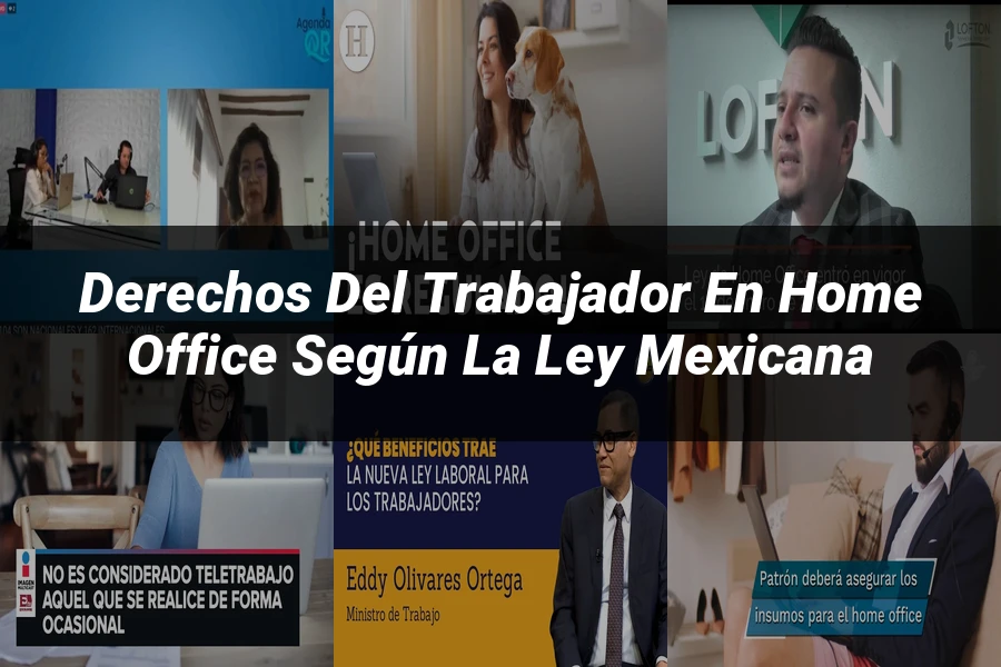 "Derechos del trabajador en home office según la ley mexicana"