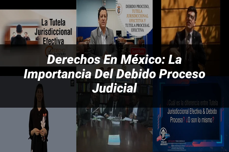 "Derechos en México: La Importancia del Debido Proceso Judicial"