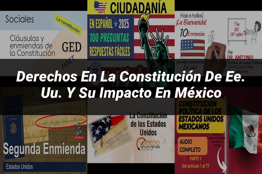 "Derechos en la Constitución de EE. UU. y su impacto en México"