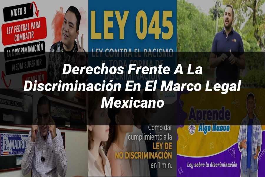 "Derechos frente a la discriminación en el marco legal mexicano"