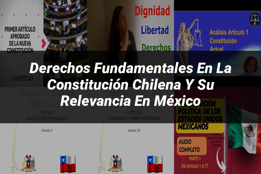 "Derechos fundamentales en la Constitución chilena y su relevancia en México"