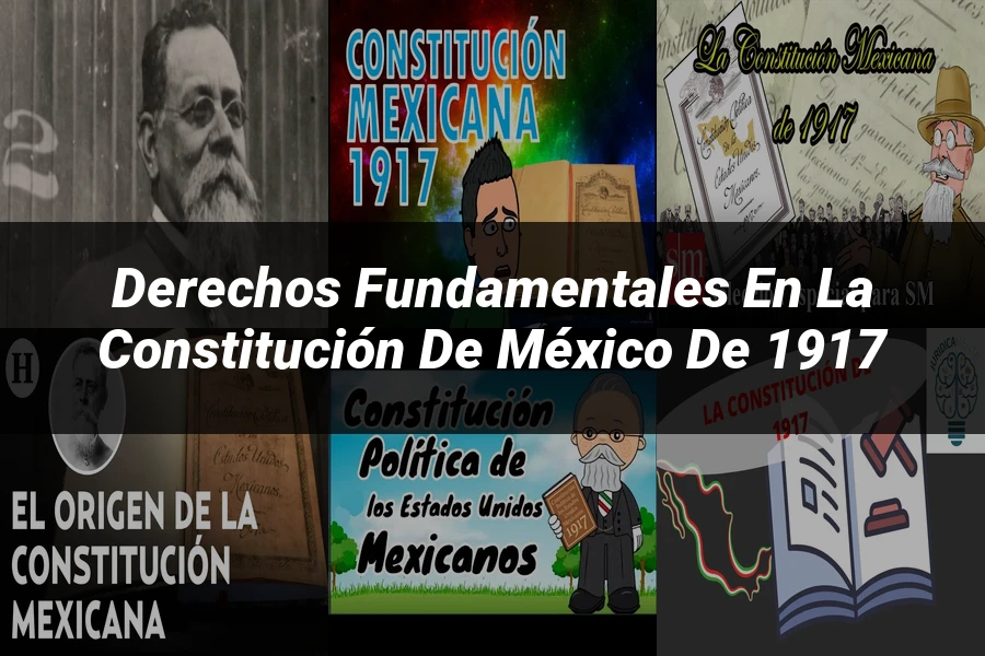 "Derechos fundamentales en la Constitución de México de 1917"