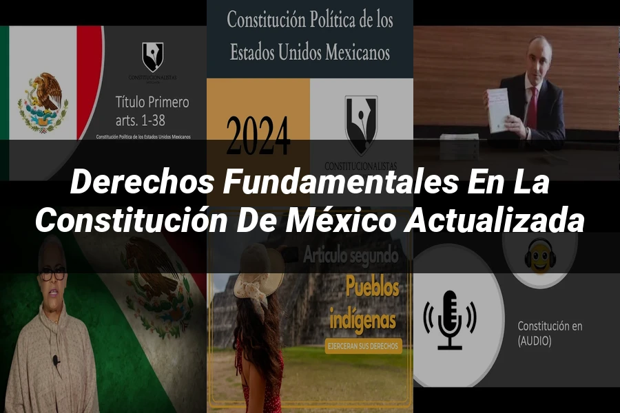 "Derechos fundamentales en la constitución de México actualizada"