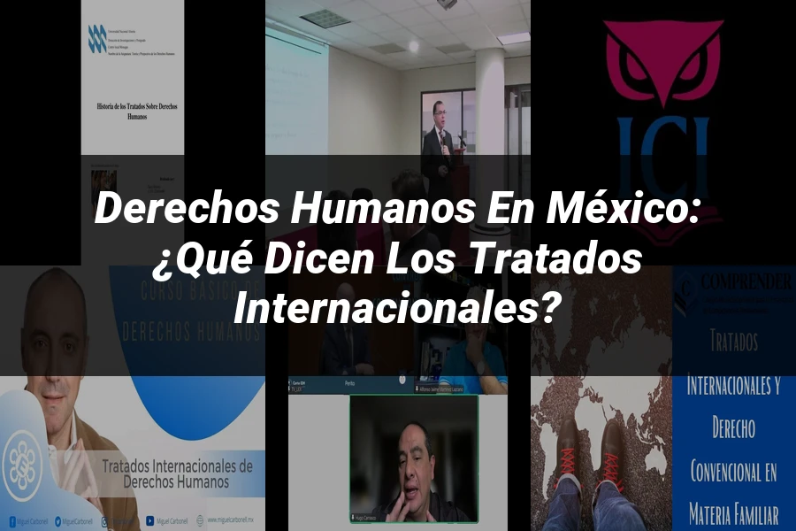 "Derechos humanos en México: ¿Qué dicen los tratados internacionales?"