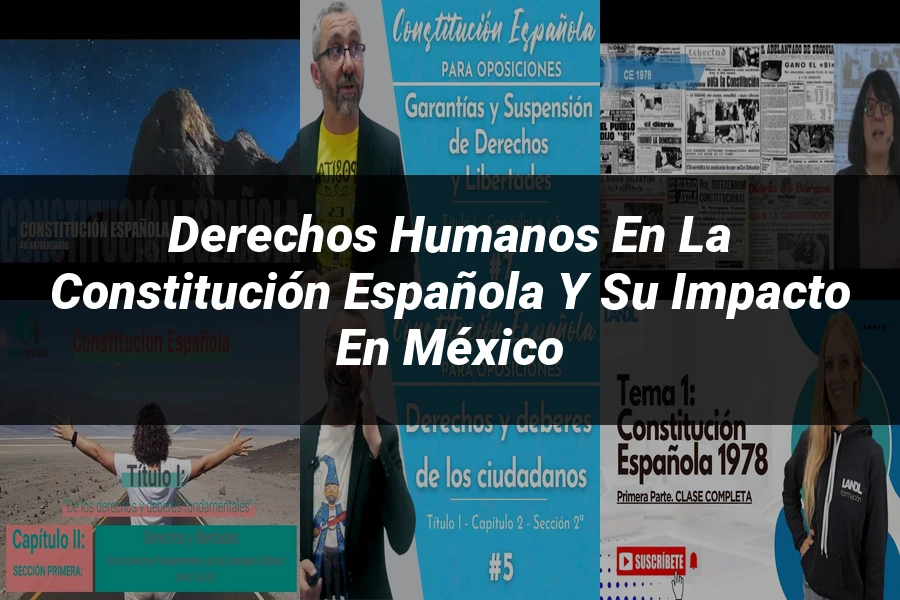 "Derechos humanos en la constitución española y su impacto en México"