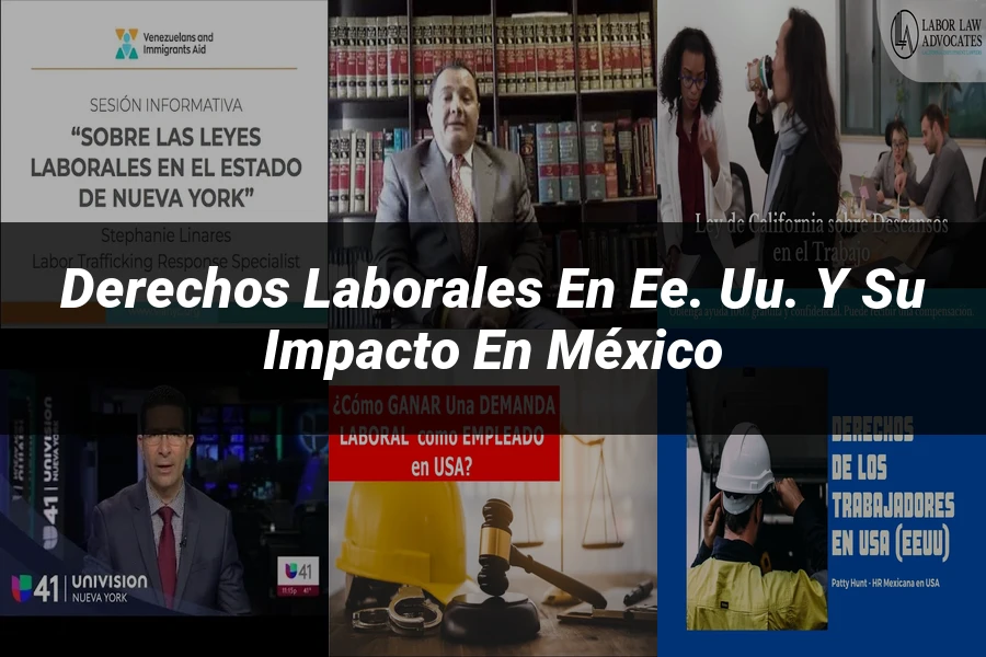 "Derechos laborales en EE. UU. y su impacto en México"