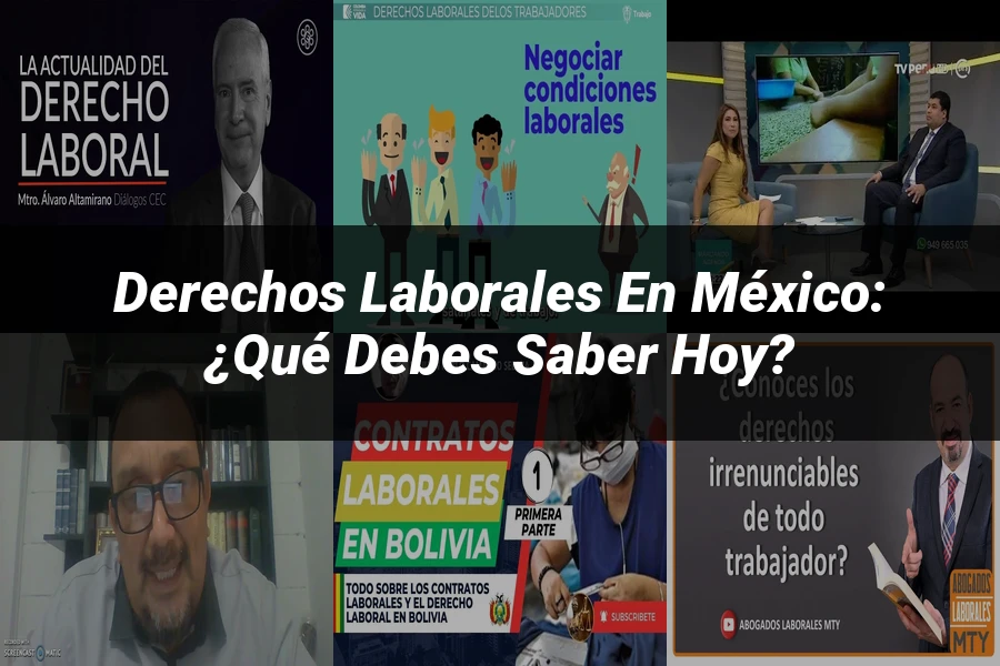"Derechos laborales en México: ¿Qué debes saber hoy?"