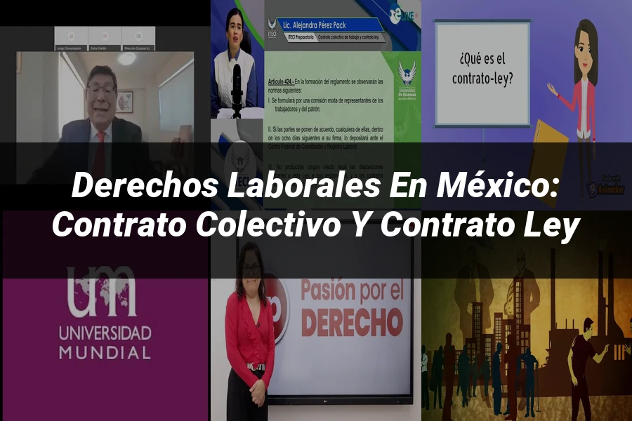 "Derechos laborales en México: contrato colectivo y contrato ley"