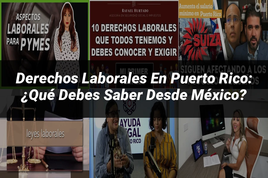 "Derechos laborales en Puerto Rico: ¿Qué debes saber desde México?"