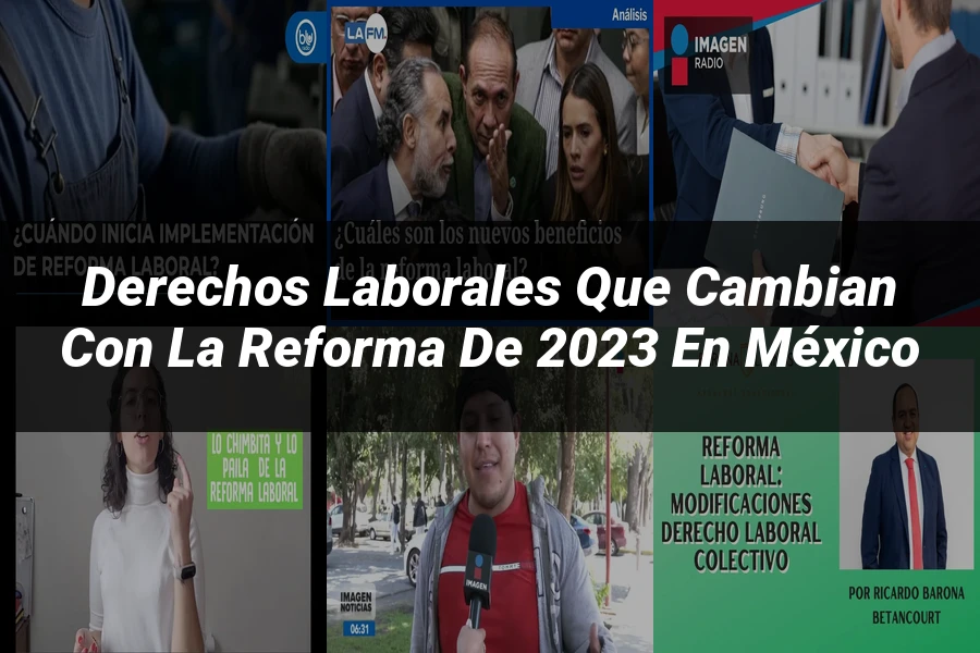 "Derechos laborales que cambian con la reforma de 2023 en México"