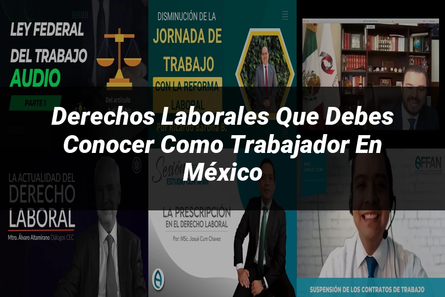 "Derechos laborales que debes conocer como trabajador en México"