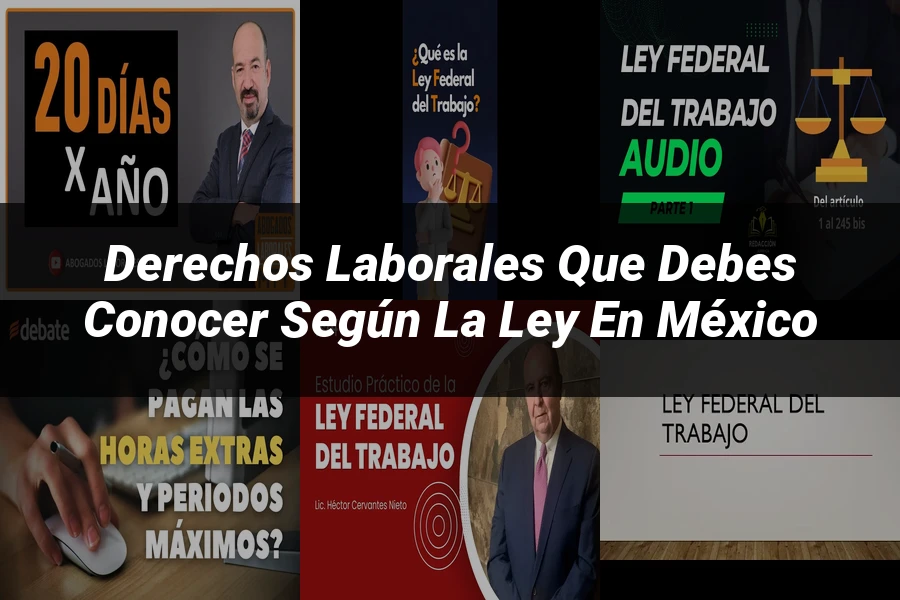 "Derechos laborales que debes conocer según la ley en México"