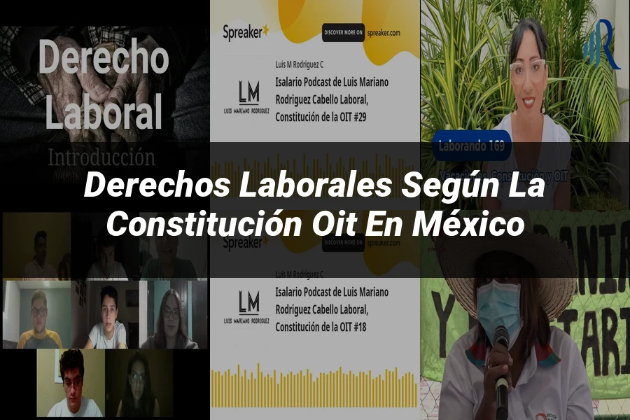 "Derechos laborales según la constitución OIT en México"