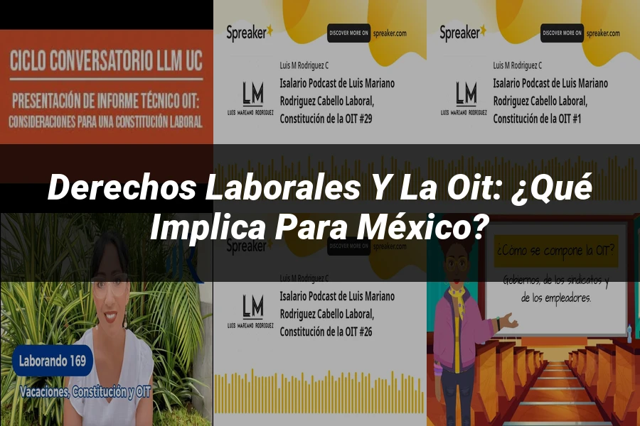 "Derechos laborales y la OIT: ¿Qué implica para México?"