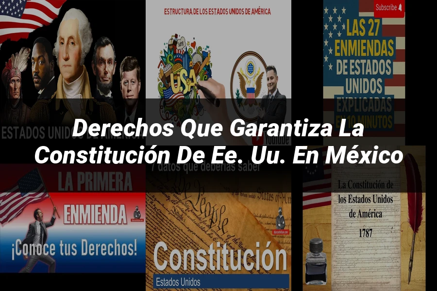 "Derechos que Garantiza la Constitución de EE. UU. en México"