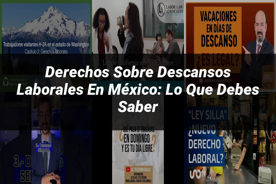 "Derechos sobre Descansos Laborales en México: Lo que Debes Saber"