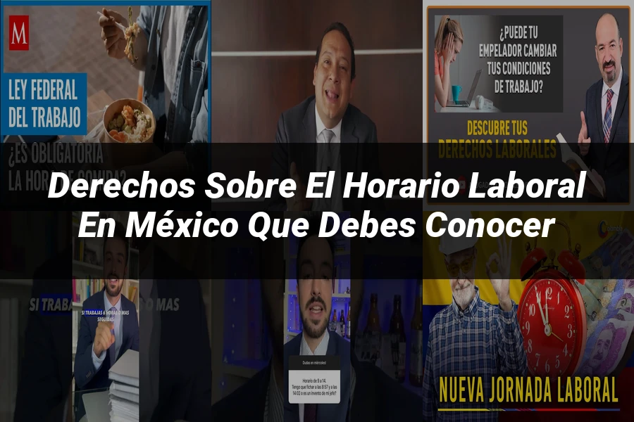 "Derechos sobre el horario laboral en México que debes conocer"