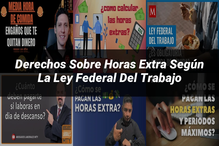 "Derechos sobre horas extra según la Ley Federal del Trabajo"