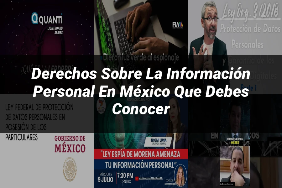 "Derechos sobre la información personal en México que debes conocer"