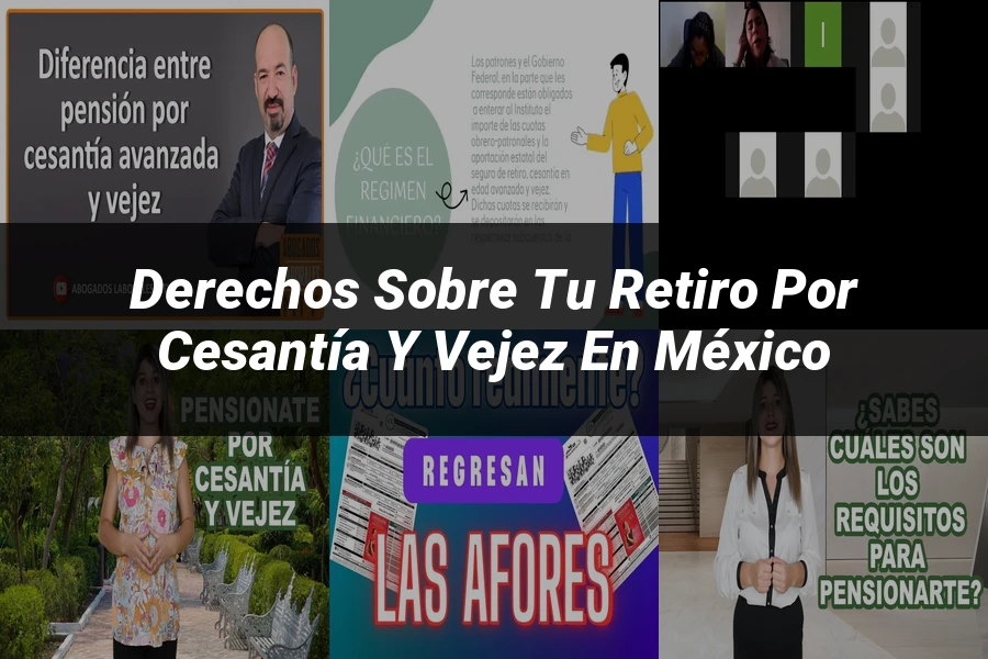 "Derechos sobre tu retiro por cesantía y vejez en México"