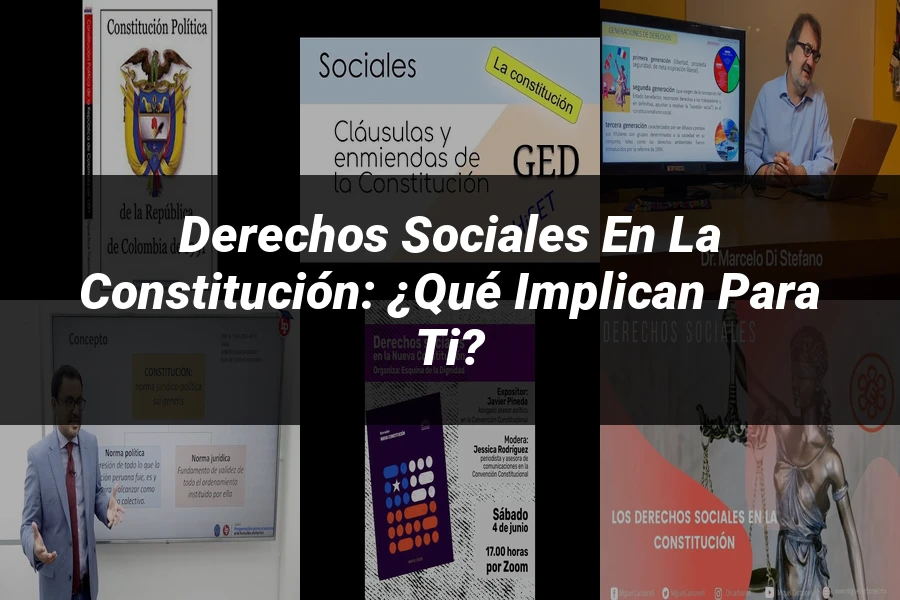 "Derechos sociales en la Constitución: ¿Qué implican para ti?"
