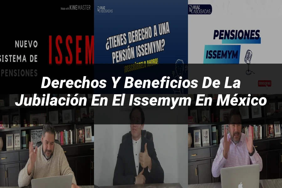 "Derechos y Beneficios de la Jubilación en el ISSEMYM en México"